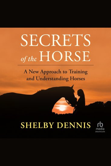 Secrets of the Horse - A New Approach to Training and Understanding Horses - cover