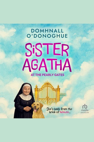 Sister Agatha at the Pearly Gates - A wickedly delightful story that proves it's never too late for an adventure - cover