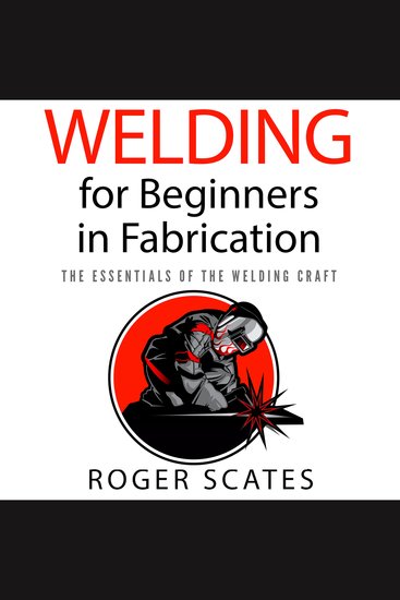 Welding for Beginners in Fabrication - The Essentials of the Welding Craft - cover