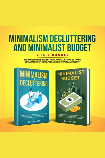 MINIMALISM DECLUTTERING AND MINIMALIST BUDGET - The #1 Beginner's Guide for A Minimalist Way of Living Declutter Your Home and Achieve Financial Freedom - cover