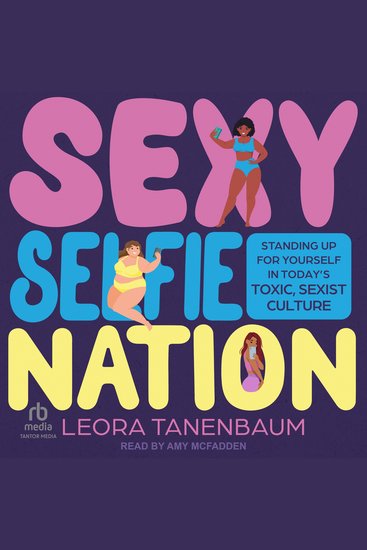 Sexy Selfie Nation - Standing Up for Yourself in Today's Toxic Sexist Culture - cover