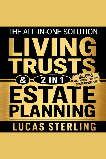 Estate Planning and Living Trusts - The All-in-One Solution to Build a Living Trust Organize Your Estate Cut Costs Save on Taxes and Leave a Smooth Secure Financial Future for Your Loved Ones - cover