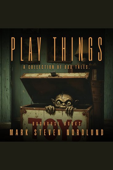 Play Things - A Collection Of Odd Tales - cover