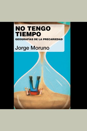 No tengo tiempo Geografías de la precariedad: Geografías de la precariedad - cover