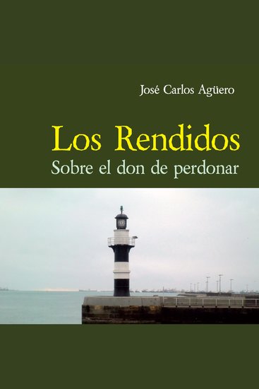 Los rendidos Sobre el don de perdonar - cover