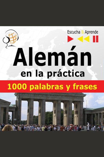 Alemán en la práctica – Escucha & Aprende - 1000 palabras y frases básicas - cover