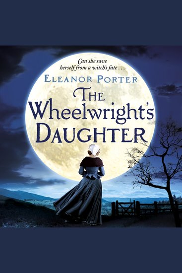 The Wheelwright's Daughter - A historical tale of witchcraft love and superstition - cover