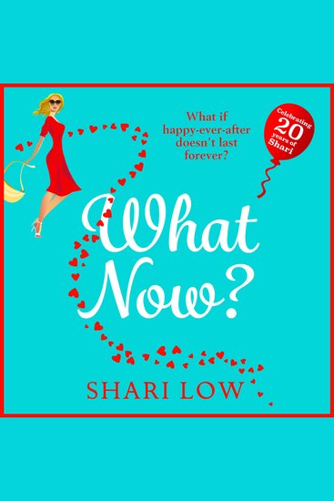 What Now? - A hilarious romantic comedy you won't be able to put down from Shari Low - cover