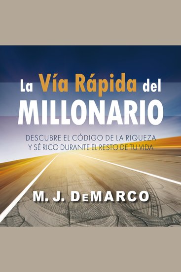 La vía rápida del millonario: Descubre el código de la riqueza y sé rico durante el resto de tu vida - cover