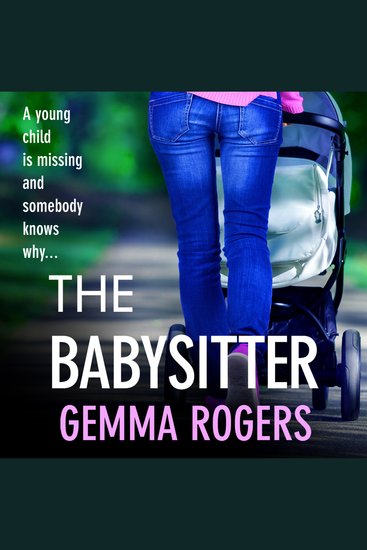 The Babysitter - A gritty page-turning thriller from Gemma Rogers - cover