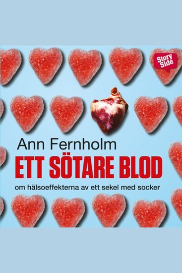 Ett sötare blod : Om hälsoeffekterna av ett sekel med socker - cover