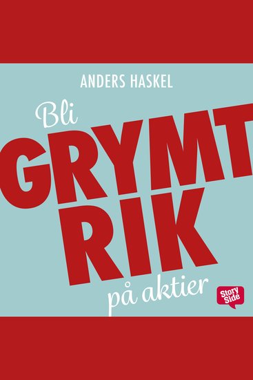 Bli grymt rik på aktier! Så enkelt är det att bli miljonär - cover