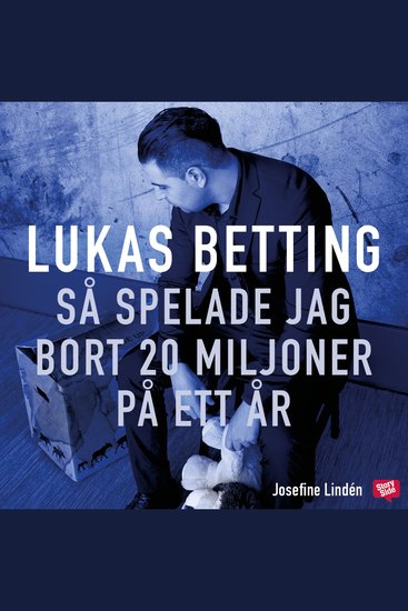 Lukas Betting - Så spelade jag bort 20 miljoner på ett år - cover