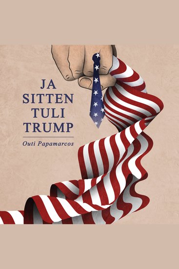 Ja sitten tuli Trump - cover