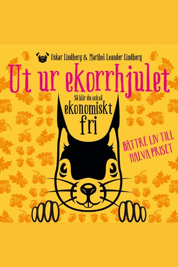 Ut ur ekorrhjulet: så blir du också ekonomiskt fri - cover