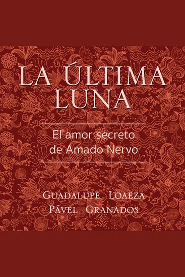 La última luna El amor secreto de Amado Nervo - cover