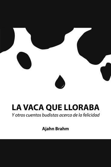La vaca que lloraba: Y otros cuentos budistas acerca de la felicidad - cover