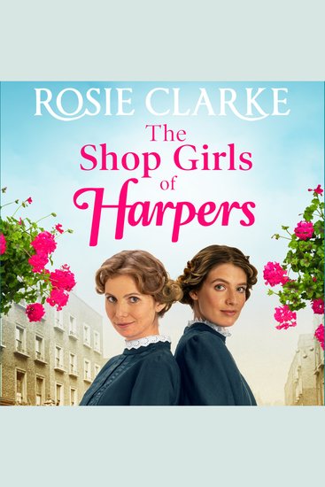 The Shop Girls of Harpers - The start of the bestselling heartwarming historical saga series from Rosie Clarke - cover