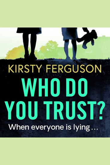 Who Do You Trust? - A heart-stopping page turner that you won't be able to put down - cover