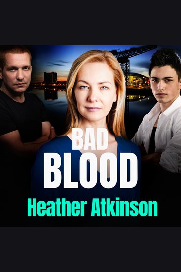 Bad Blood - An unforgettable gritty gangland thriller from bestseller Heather Atkinson - cover