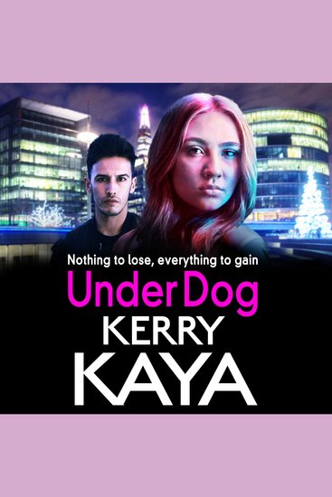 Under Dog - A gritty gripping gangland thriller from Kerry Kaya - cover