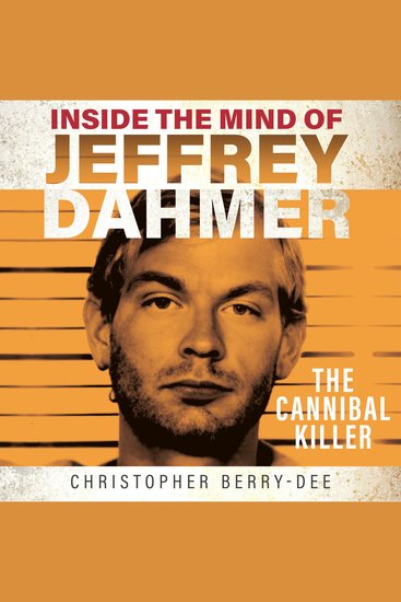 Inside the Mind of Jeffrey Dahmer - The Cannibal Killer - cover