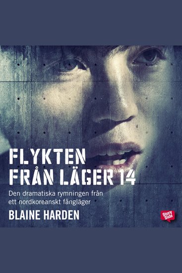Flykten från Läger 14 : Den dramatiska rymningen från ett nordkoreanskt fångläger - cover