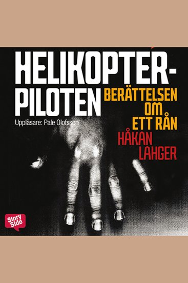 Helikopterpiloten : berättelsen om ett rån - cover