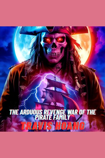 The Arduous Revenge War Of The Pirate Family - cover