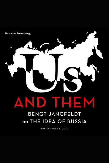 Us and Them - Bengt Jangfeldt on the Idea of Russia - cover