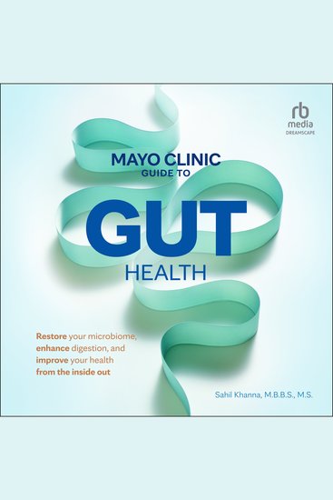 Mayo Clinic Guide to Gut Health - Restore Your Microbiome Enhance Digestion and Improve Your Health from the Inside Out - cover