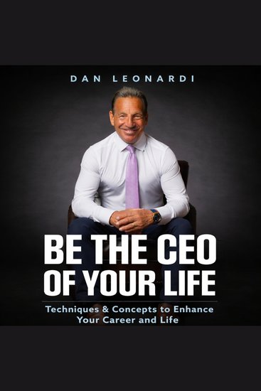 Be the CEO of Your Life - Techniques & Concepts to Enhance Your Career and Life - cover