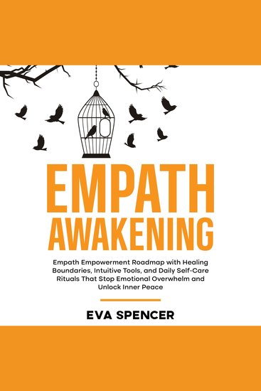 Empath Awakening: Empath Empowerment Roadmap with Healing Boundaries Intuitive Tools and Daily Self-Care Rituals That Stop Emotional Overwhelm and Unlock Inner Peace - cover