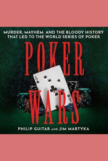 Poker Wars - Murder Mayhem and the Bloody History that Led to the World Series of Poker - cover