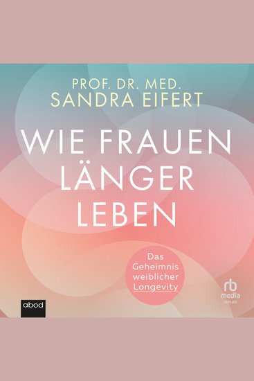 Wie Frauen länger leben - Das Geheimnis weiblicher Longevity - cover