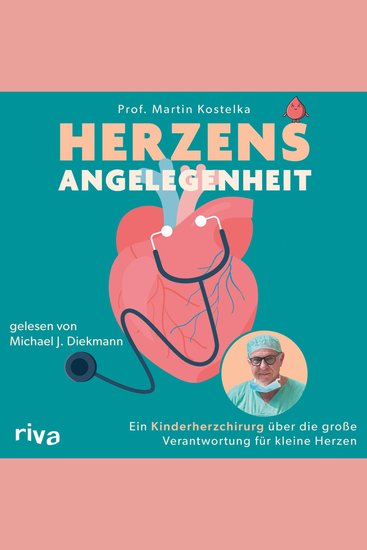 Herzensangelegenheit - Ein Kinderherzchirurg über die große Verantwortung für kleine Herzen | Spektakuläre Fallgeschichten vom »Retter der kleinen Herzen« - cover