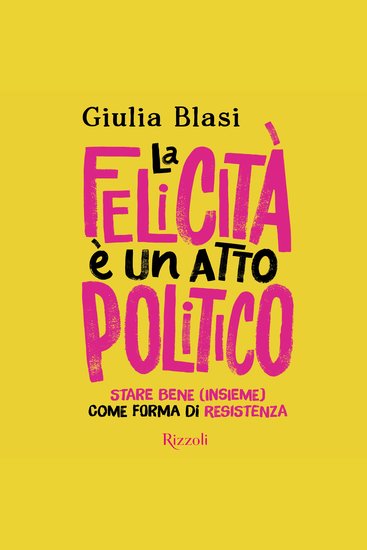 La felicità è un atto politico - Stare bene (insieme) come forma di resistenza - cover