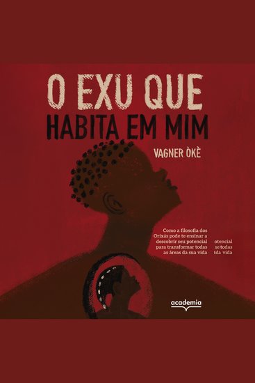 O Exu que habita em mim - Como a filosofia dos Orixás pode te ensinar a descobrir seu potencial para transformar todas as áreas da sua vida - cover