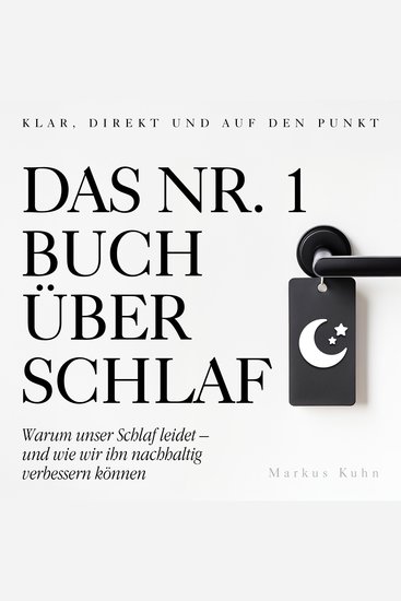 Das Nr-1-Buch über Schlaf - Warum unser Schlaf leidet – und wie wir ihn nachhaltig verbessern können - cover