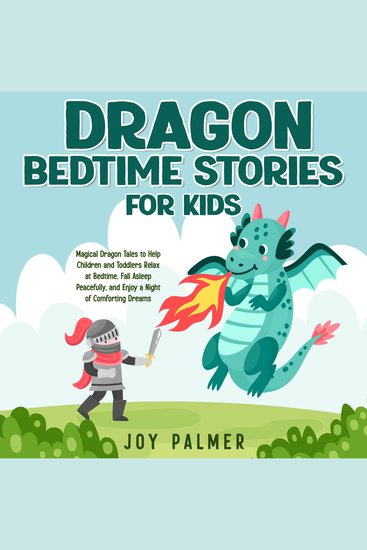 Dragon Bedtime Stories for Kids: Magical Dragon Tales to Help Children and Toddlers Relax at Bedtime Fall Asleep Peacefully and Enjoy a Night of Comforting Dreams - cover