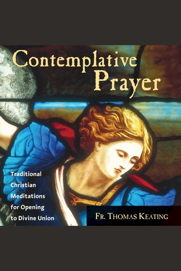 Contemplative Prayer - Traditional Christian Meditations for Opening to Divine Union - cover