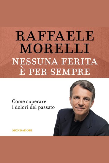 Nessuna ferita è per sempre - Come superare i dolori del passato - cover