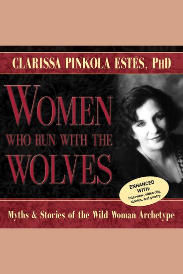 Women Who Run With the Wolves - Myths and Stories of the Wild Woman Archetype - cover