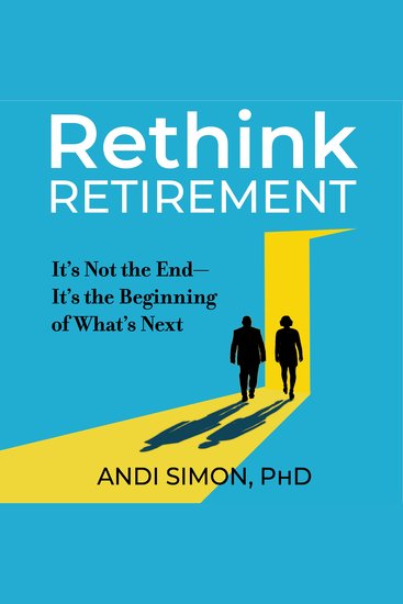 Rethink Retirement - It's Not the End-It's the Beginning of What's Next - cover