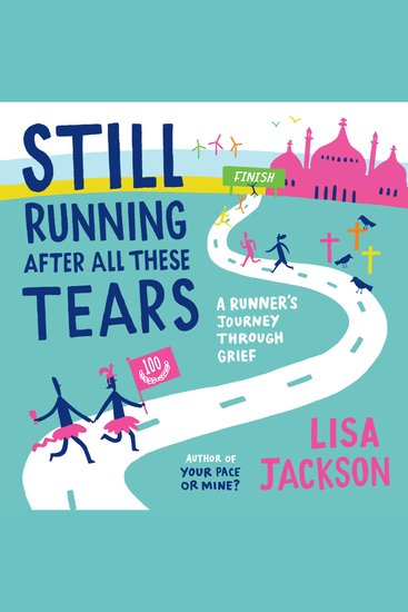 Still Running After All These Tears - A Runner's Journey Through Grief - cover