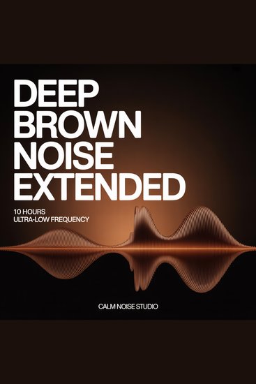Deep Brown Noise Extended - 10 Hours of Ultra-Low Frequency for Complete All-Night Coverage - cover