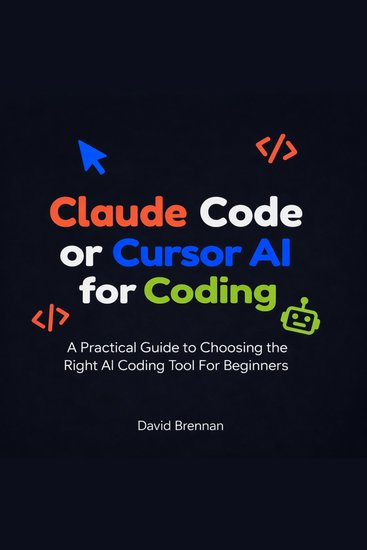 Claude Code or Cursor AI for Coding - A Practical Guide to Choosing the Right AI Coding Tool For Beginners - cover