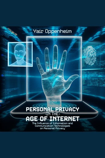 Personal Privacy in the Age of the Internet - The Influence of Information and Communication Technologies on Personal Privacy - cover