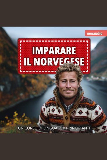 Corsi di lingue per principianti Imparare il norvegese (Integrale) - cover