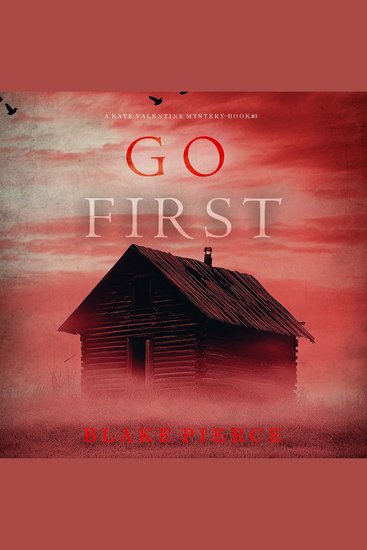 Go First (A Kate Valentine FBI Suspense Thriller—Book Three) - Digitally narrated using a synthesized voice - cover